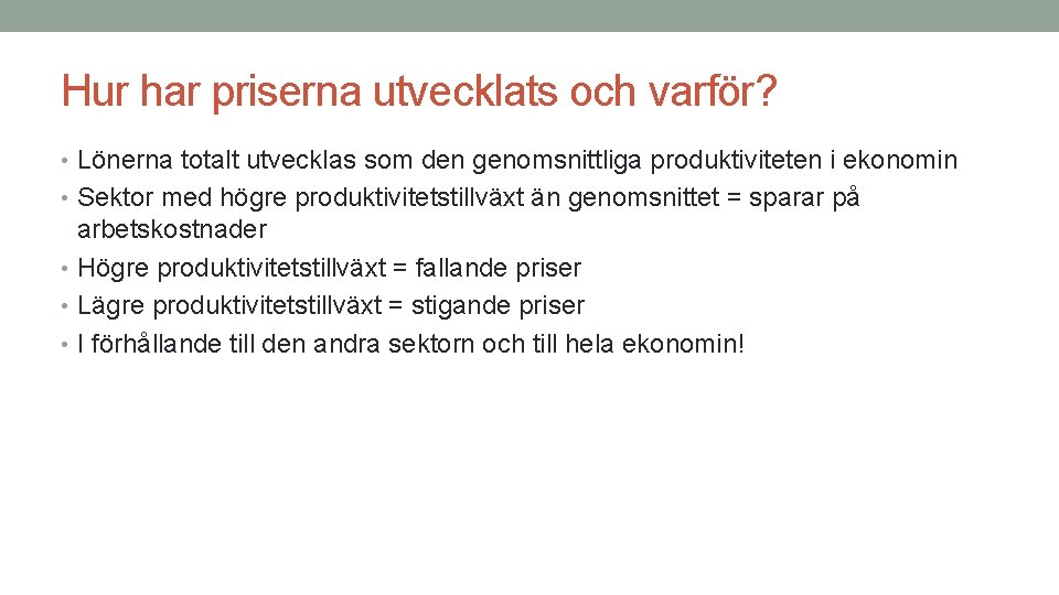 Hur har priserna utvecklats och varför? • Lönerna totalt utvecklas som den genomsnittliga produktiviteten