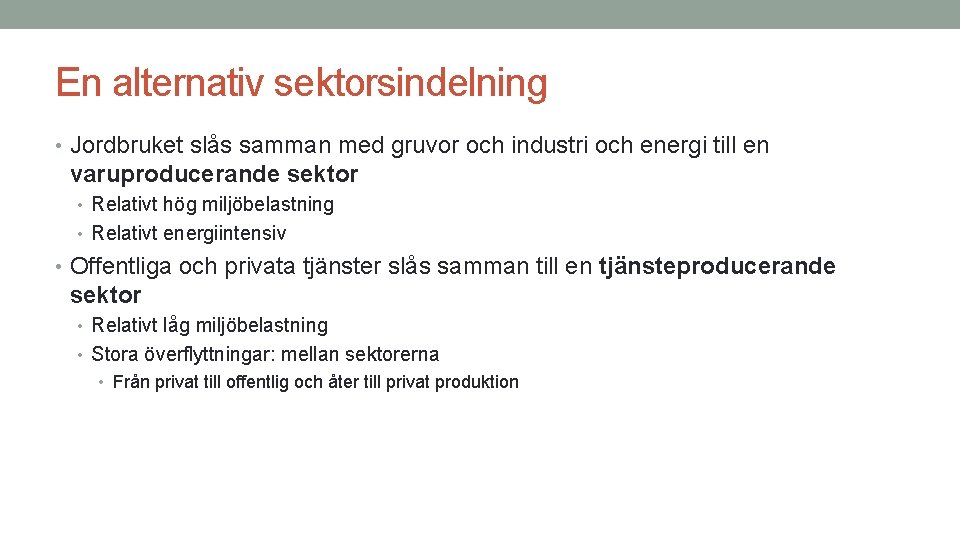 En alternativ sektorsindelning • Jordbruket slås samman med gruvor och industri och energi till