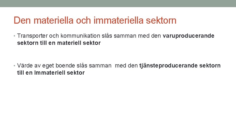 Den materiella och immateriella sektorn • Transporter och kommunikation slås samman med den varuproducerande