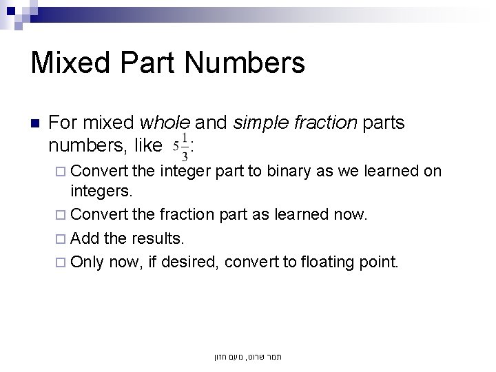 Mixed Part Numbers n For mixed whole and simple fraction parts numbers, like :