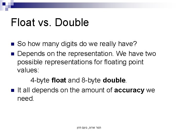 Float vs. Double n n n So how many digits do we really have?