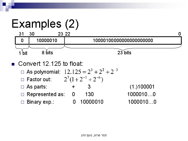 Examples (2) 31 0 30 0 10000010 1 bit n 23 22 100000000000 8