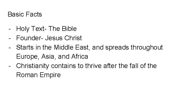 Basic Facts - Holy Text- The Bible - Founder- Jesus Christ - Starts in