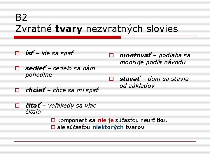 B 2 Zvratné tvary nezvratných slovies o ísť – ide sa spať o sedieť