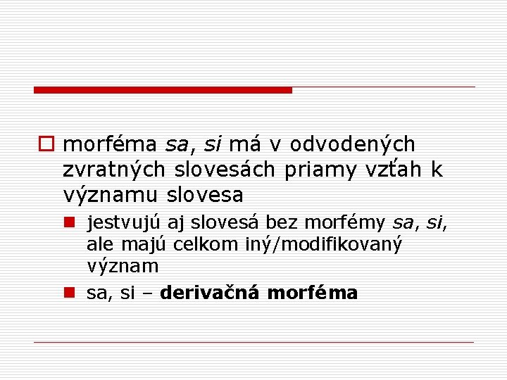 o morféma sa, si má v odvodených zvratných slovesách priamy vzťah k významu slovesa