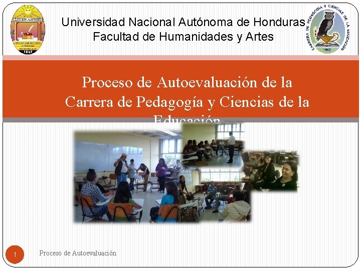 Universidad Nacional Autónoma de Honduras Facultad de Humanidades y Artes Proceso de Autoevaluación de