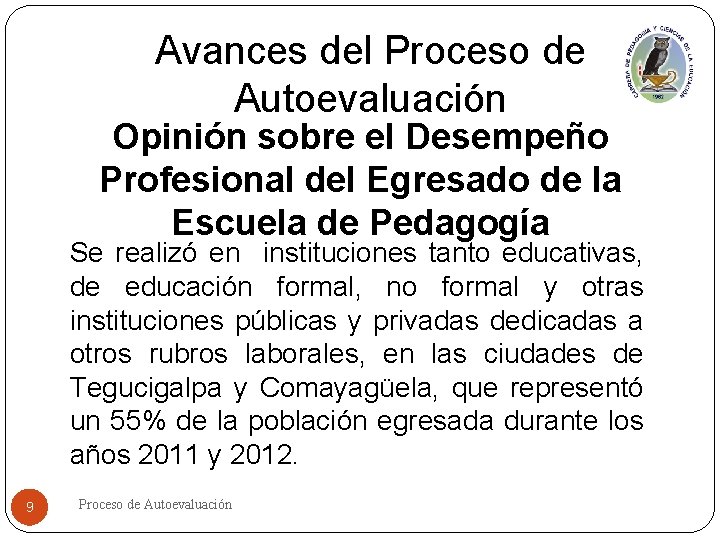 Avances del Proceso de Autoevaluación Opinión sobre el Desempeño Profesional del Egresado de la