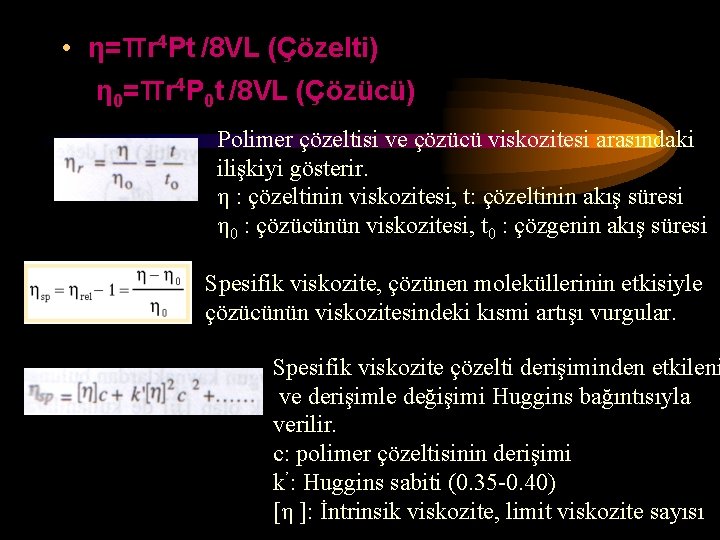  • η=πr 4 Pt /8 VL (Çözelti) η 0=πr 4 P 0 t