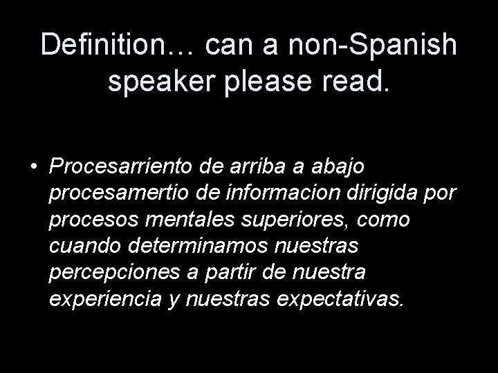 Definition… can a non-Spanish speaker please read. • Procesarriento de arriba a abajo procesamertio