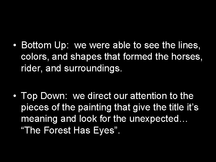  • Bottom Up: we were able to see the lines, colors, and shapes