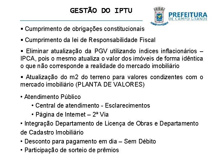 GESTÃO DO IPTU § Cumprimento de obrigações constitucionais § Cumprimento da lei de Responsabilidade