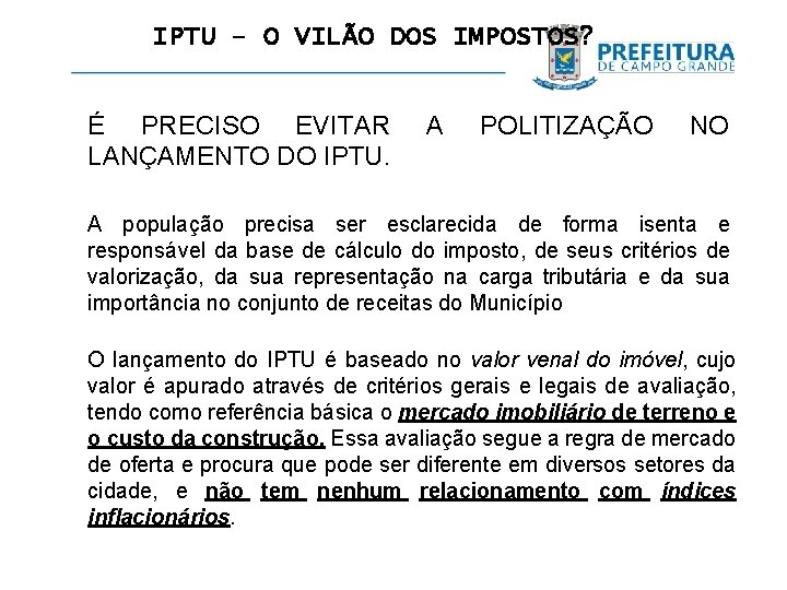 IPTU – O VILÃO DOS IMPOSTOS? É PRECISO EVITAR LANÇAMENTO DO IPTU. A POLITIZAÇÃO