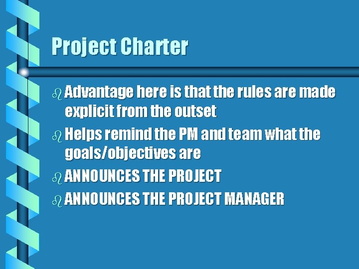 Project Charter b Advantage here is that the rules are made explicit from the