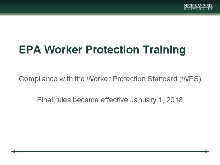 EPA Worker Protection Training Compliance with the Worker Protection Standard (WPS) Final rules became