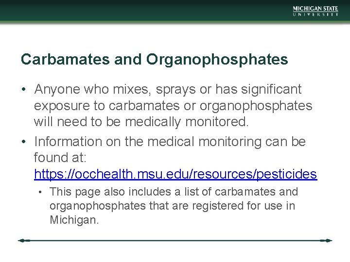 Carbamates and Organophosphates • Anyone who mixes, sprays or has significant exposure to carbamates