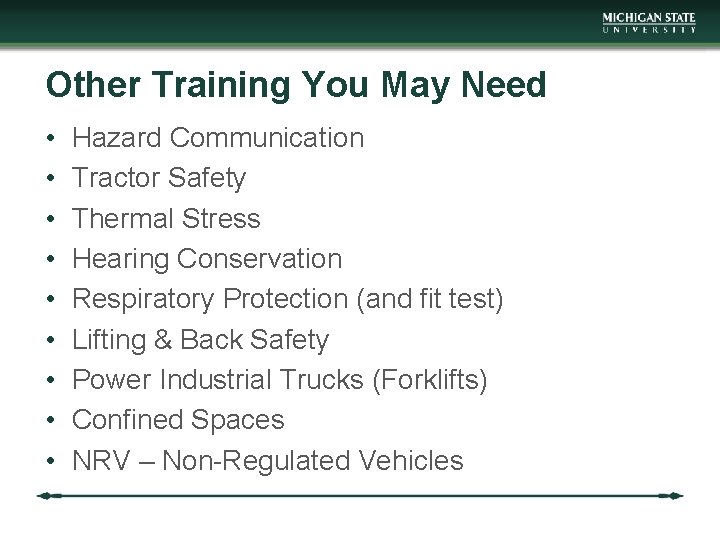 Other Training You May Need • • • Hazard Communication Tractor Safety Thermal Stress