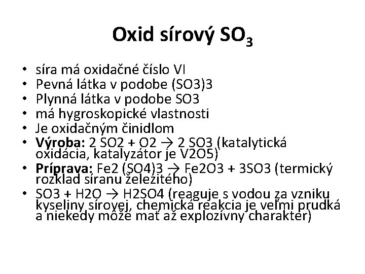 Oxid sírový SO 3 síra má oxidačné číslo VI Pevná látka v podobe (SO