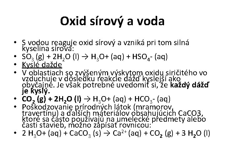 Oxid sírový a voda • S vodou reaguje oxid sírový a vzniká pri tom