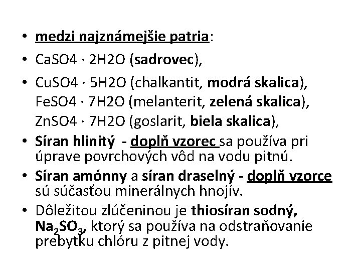  • medzi najznámejšie patria: • Ca. SO 4 · 2 H 2 O