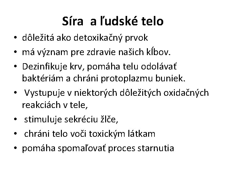 Síra a ľudské telo • dôležitá ako detoxikačný prvok • má význam pre zdravie