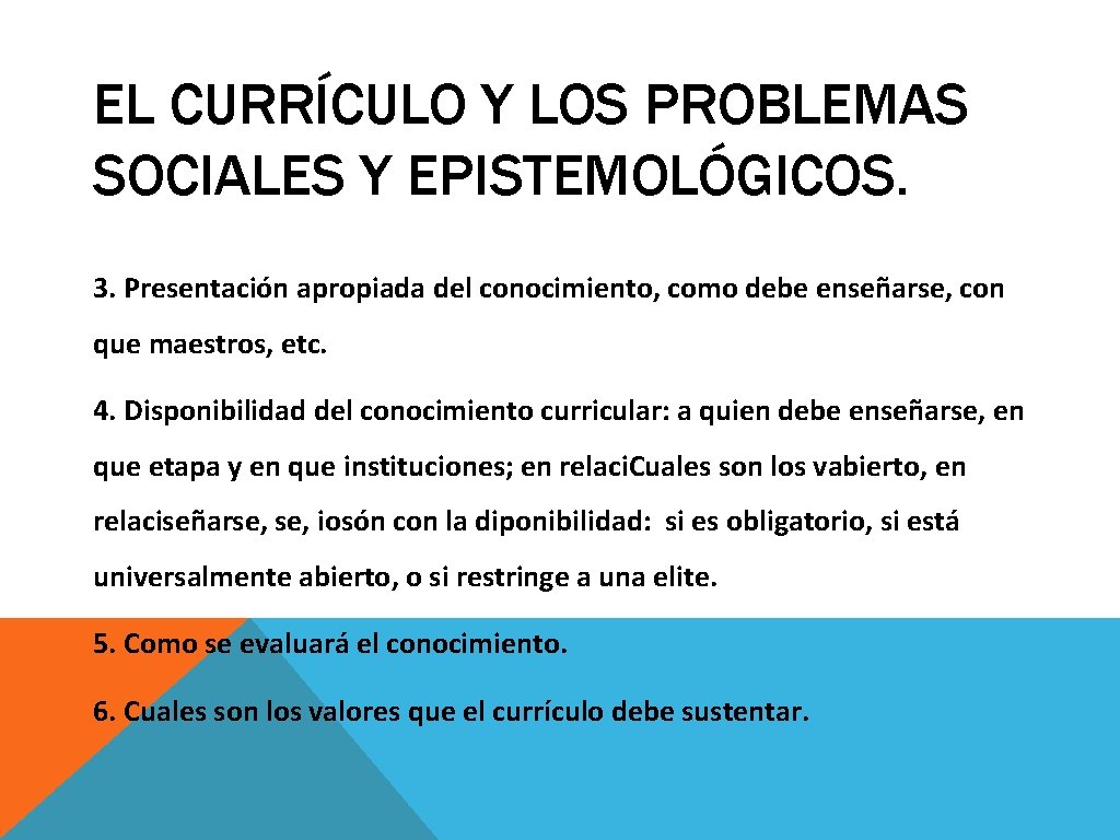 EL CURRÍCULO Y LOS PROBLEMAS SOCIALES Y EPISTEMOLÓGICOS. 3. Presentación apropiada del conocimiento, como