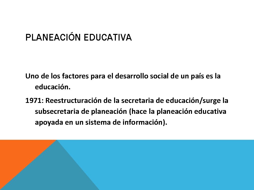 PLANEACIÓN EDUCATIVA Uno de los factores para el desarrollo social de un país es