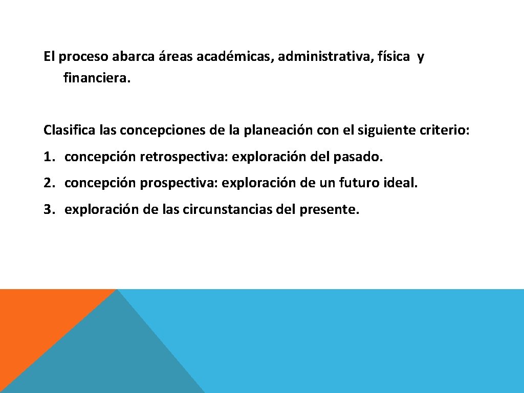 El proceso abarca áreas académicas, administrativa, física y financiera. Clasifica las concepciones de la