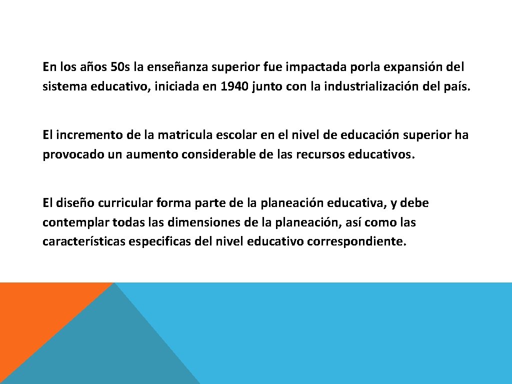 En los años 50 s la enseñanza superior fue impactada porla expansión del sistema