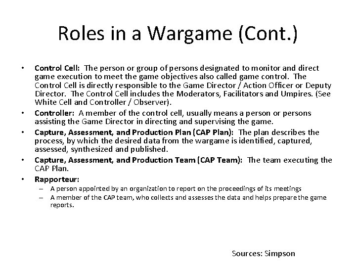 Roles in a Wargame (Cont. ) • • • Control Cell: The person or