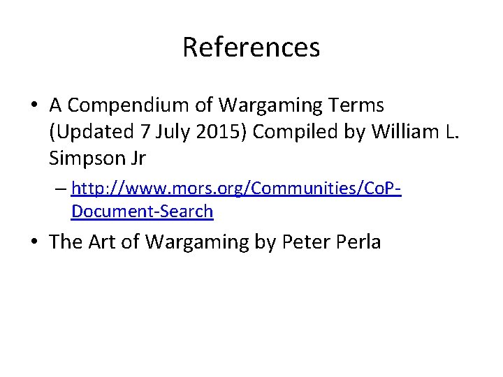 References • A Compendium of Wargaming Terms (Updated 7 July 2015) Compiled by William