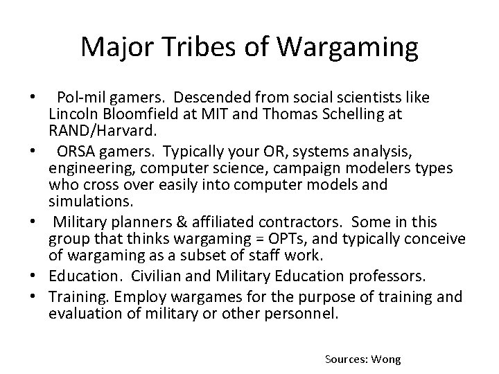 Major Tribes of Wargaming • • • Pol-mil gamers. Descended from social scientists like