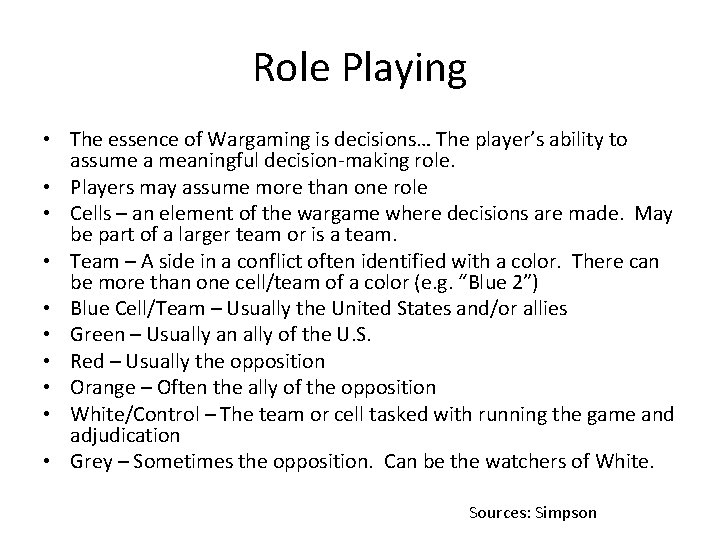 Role Playing • The essence of Wargaming is decisions… The player’s ability to assume