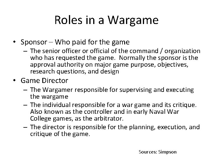 Roles in a Wargame • Sponsor – Who paid for the game – The