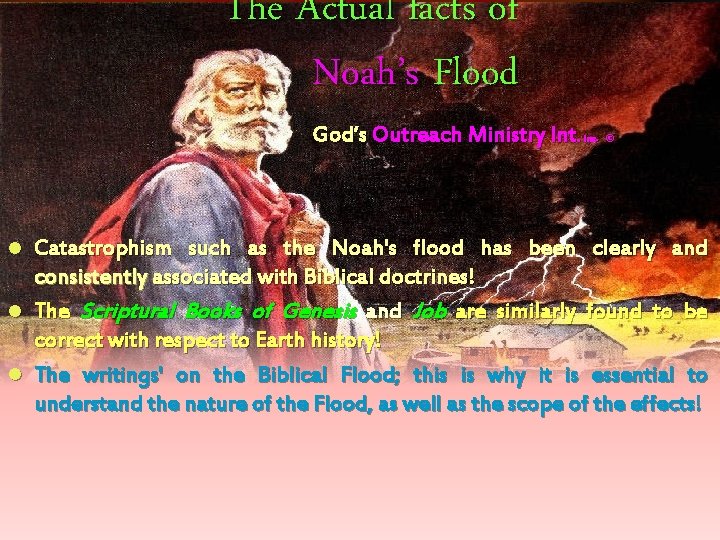 The Actual facts of Noah’s Flood God’s Outreach Ministry Int. Inc. © Catastrophism such