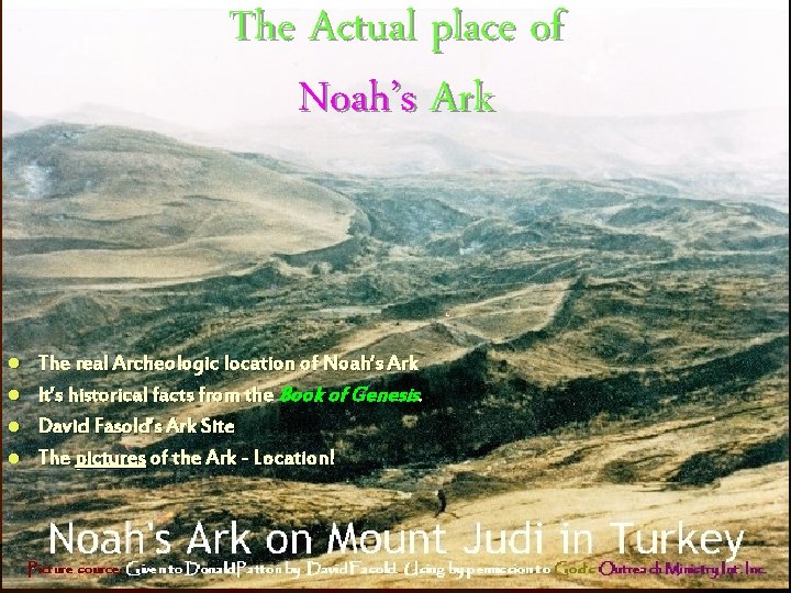 The Actual place of Noah’s Ark The real Archeologic location of Noah’s Ark l