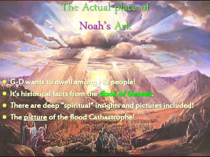 The Actual place of Noah’s Ark G-D wants to dwell among His people! l