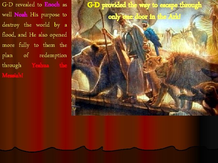 G-D revealed to Enoch as well Noah His purpose to destroy the world by G-D revealed to Enoch as well Noah His purpose to destroy the world by