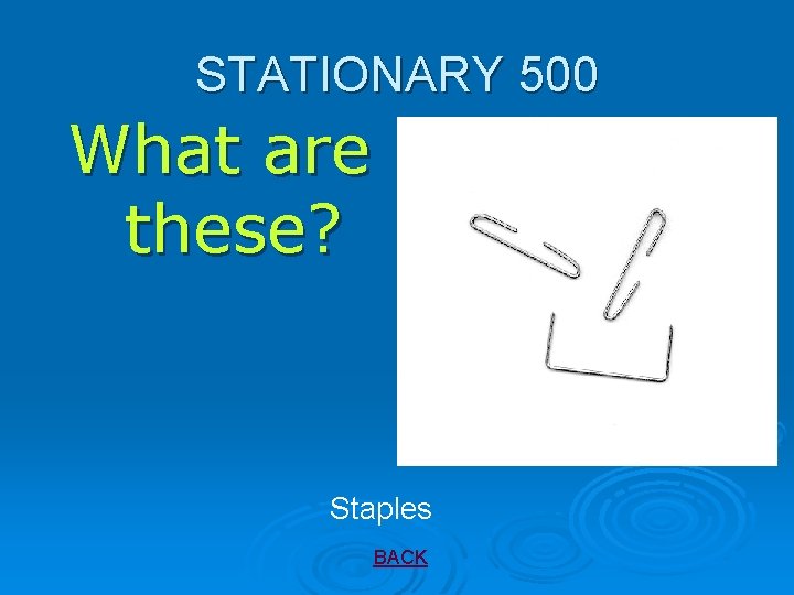 STATIONARY 500 What are these? Staples BACK 