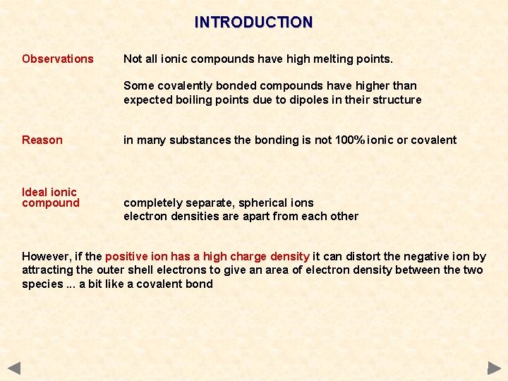 INTRODUCTION Observations Not all ionic compounds have high melting points. Some covalently bonded compounds