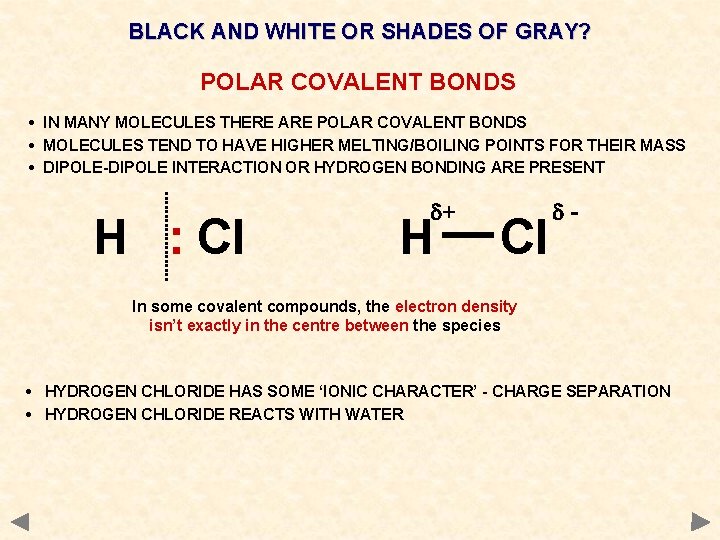 BLACK AND WHITE OR SHADES OF GRAY? POLAR COVALENT BONDS • IN MANY MOLECULES