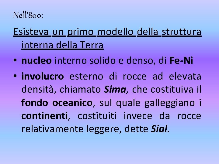 Nell’ 800: Esisteva un primo modello della struttura interna della Terra • nucleo interno