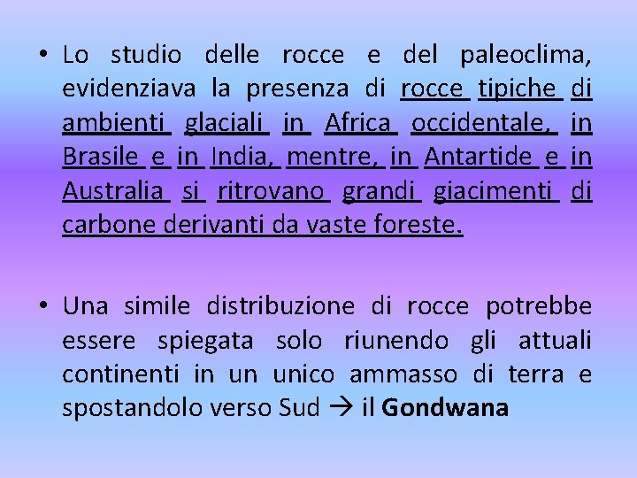  • Lo studio delle rocce e del paleoclima, evidenziava la presenza di rocce