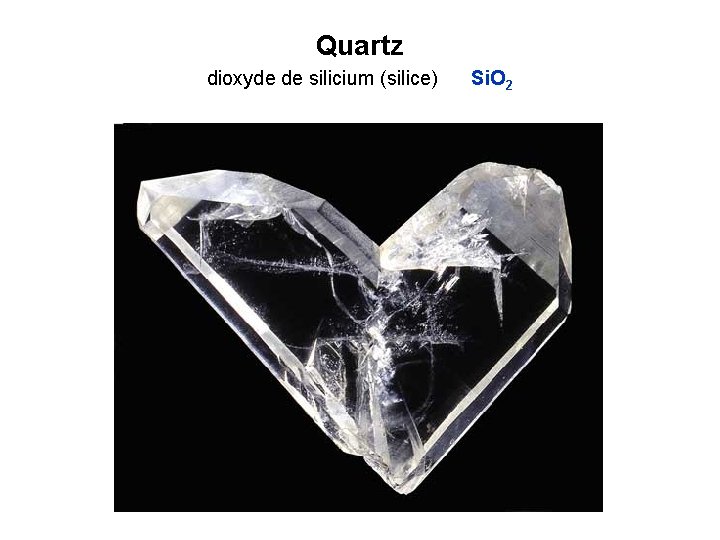 Quartz dioxyde de silicium (silice) Si. O 2 