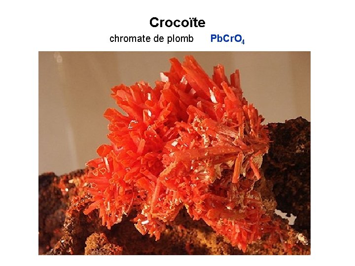 Crocoïte chromate de plomb Pb. Cr. O 4 