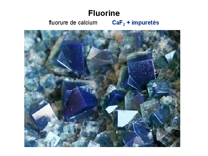 Fluorine fluorure de calcium Ca. F 2 + impuretés 