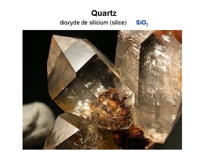 Quartz dioxyde de silicium (silice) Si. O 2 