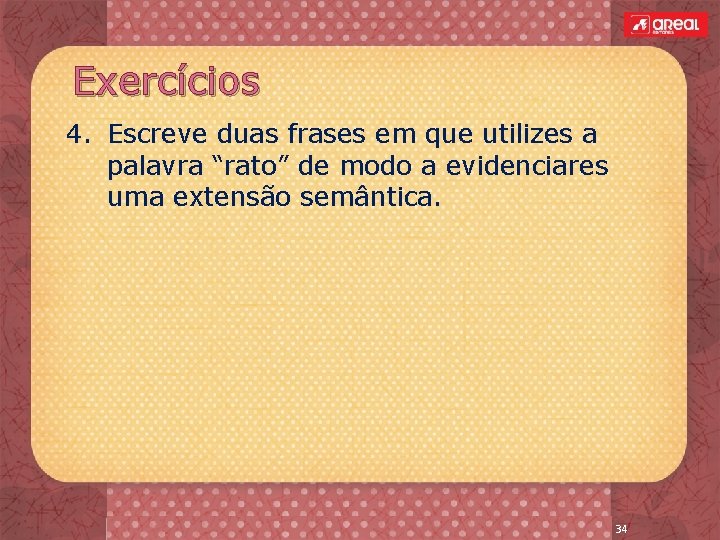 Exercícios 4. Escreve duas frases em que utilizes a palavra “rato” de modo a