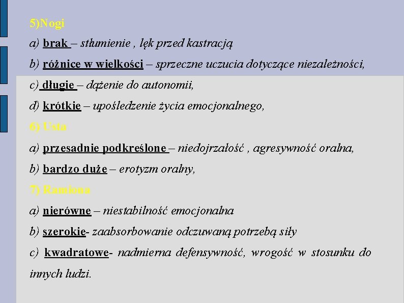 5)Nogi a) brak – stłumienie , lęk przed kastracją b) różnice w wielkości – 5)Nogi a) brak – stłumienie , lęk przed kastracją b) różnice w wielkości –