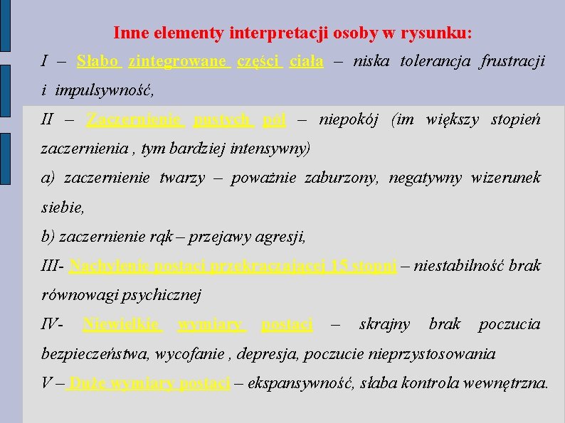 Inne elementy interpretacji osoby w rysunku: I – Słabo zintegrowane części ciała – niska Inne elementy interpretacji osoby w rysunku: I – Słabo zintegrowane części ciała – niska