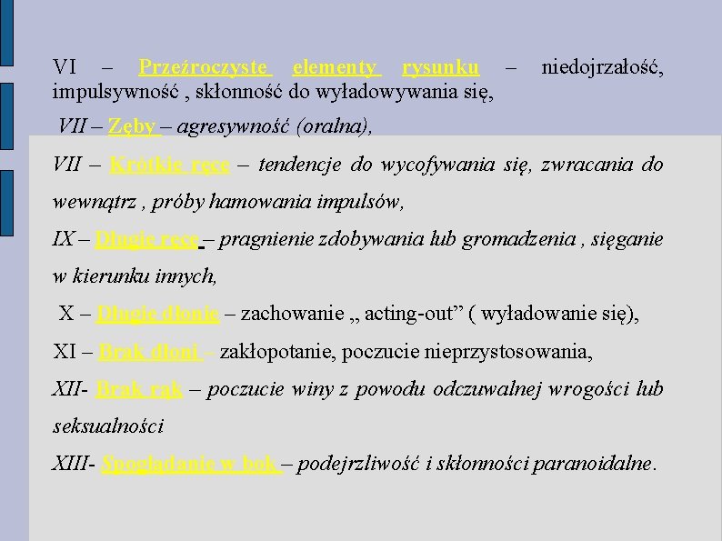 VI – Przeźroczyste elementy rysunku – impulsywność , skłonność do wyładowywania się, niedojrzałość, VII VI – Przeźroczyste elementy rysunku – impulsywność , skłonność do wyładowywania się, niedojrzałość, VII